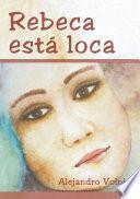 libro Rebeca Esta Loca/ Rebeca Is Crazy